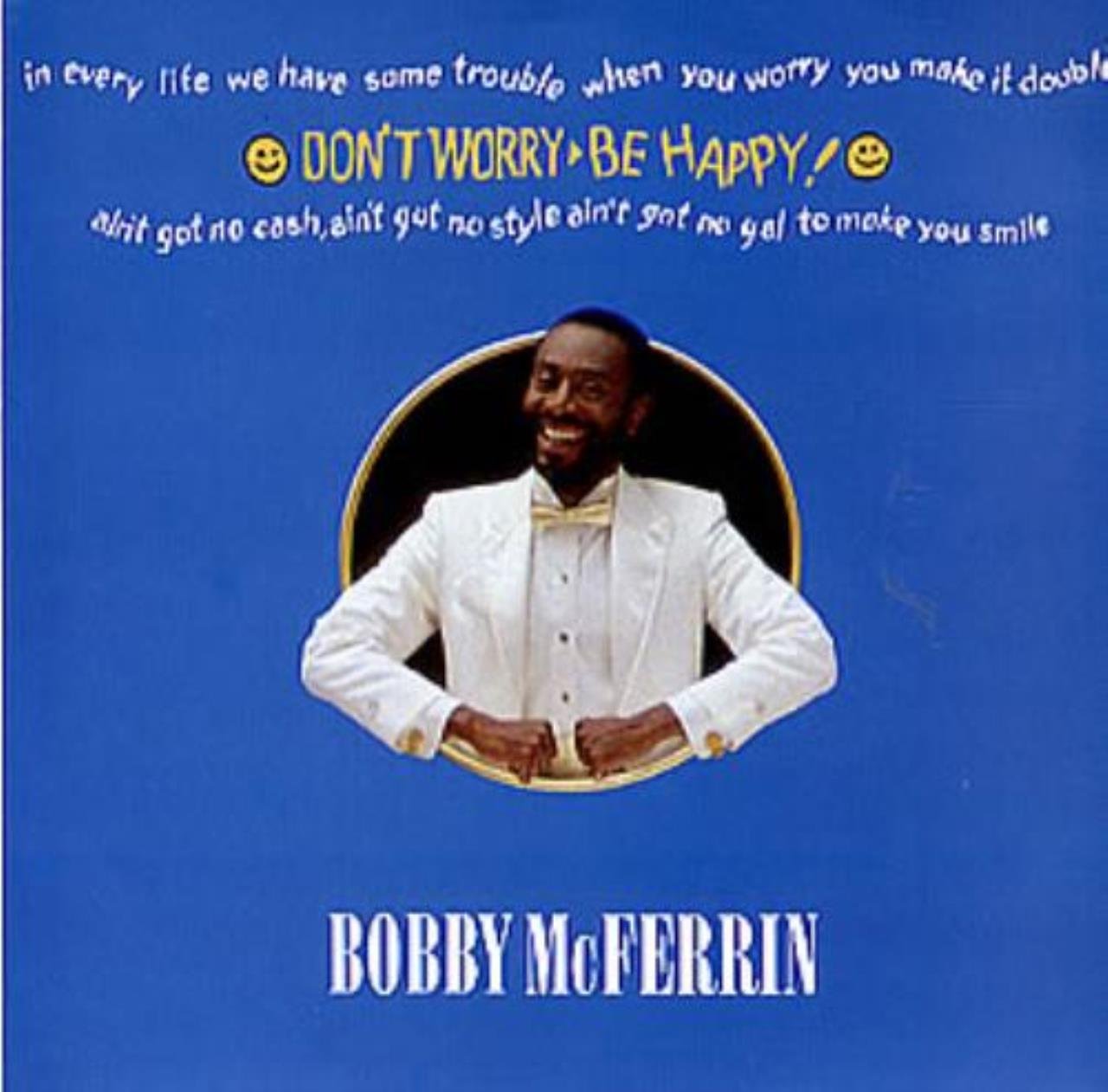 Don't Worry Be Happy Bobby McFerrin